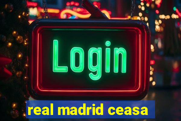 real madrid ceasa