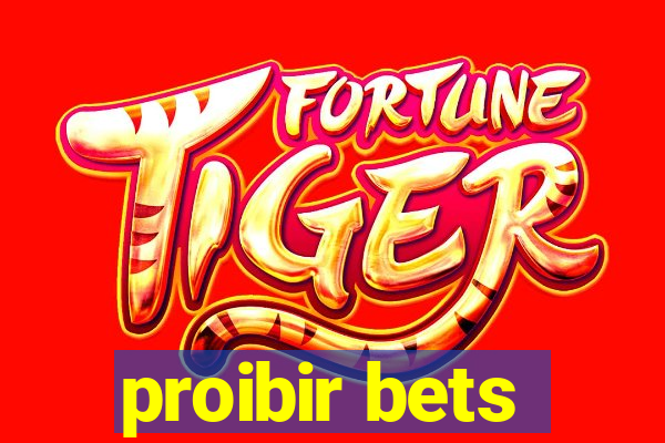 proibir bets