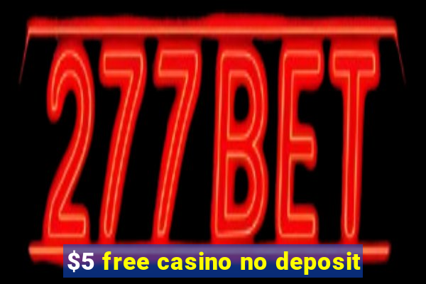 $5 free casino no deposit