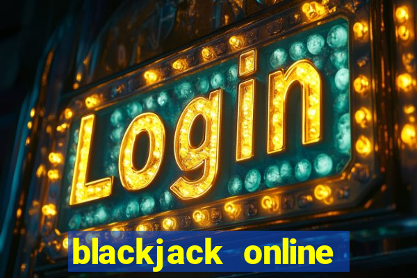 blackjack online casino -onlinecasinosdeutschland.com