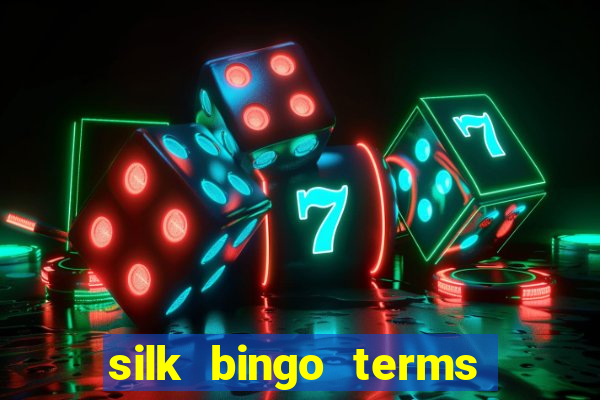 silk bingo terms and conditions