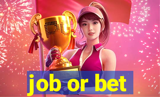 job or bet