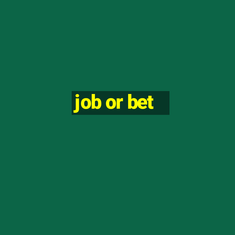 job or bet