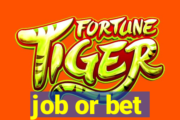 job or bet