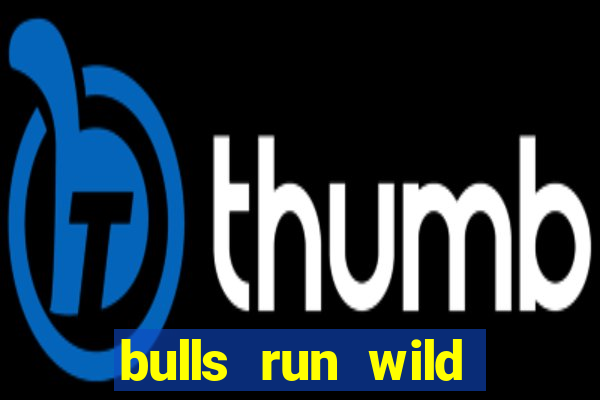 bulls run wild online slot