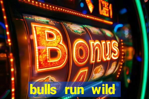 bulls run wild online slot