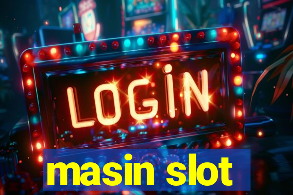 masin slot