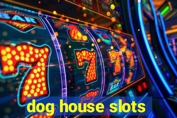 dog house slots