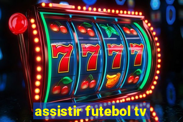 assistir futebol tv