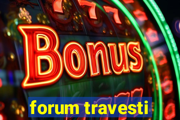 forum travesti