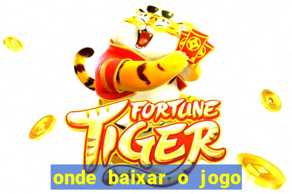 onde baixar o jogo do tigre