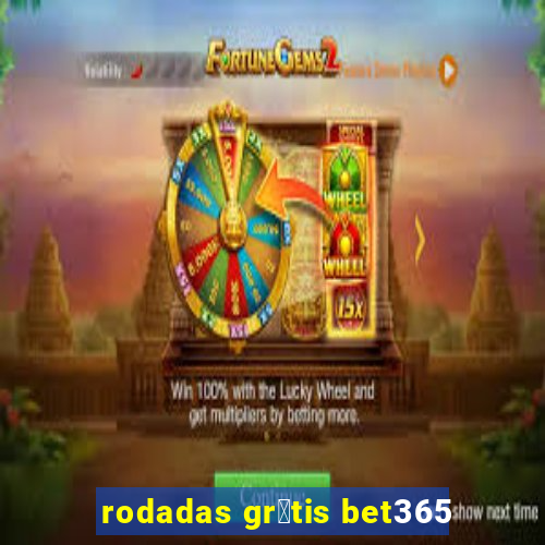 rodadas gr谩tis bet365