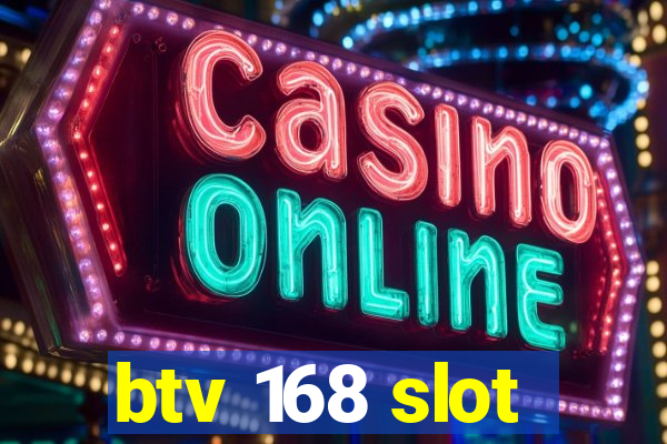 btv 168 slot