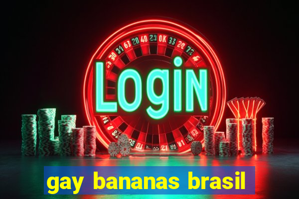 gay bananas brasil