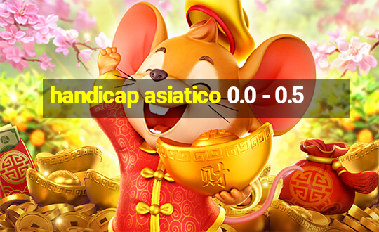 handicap asiatico 0.0 - 0.5