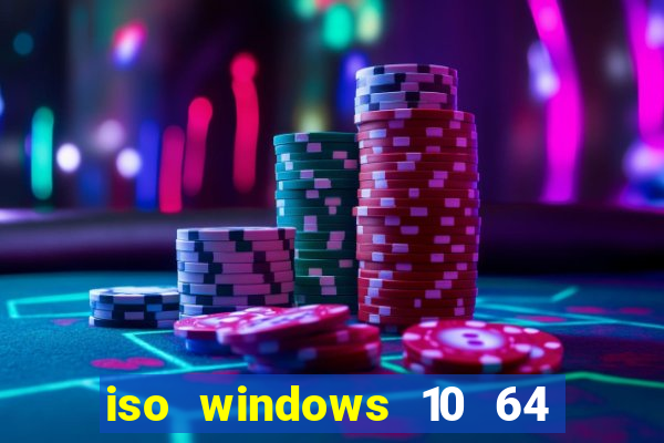 iso windows 10 64 bits download