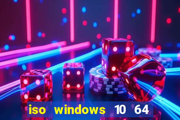 iso windows 10 64 bits download