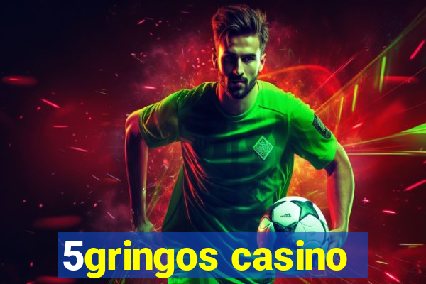 5gringos casino