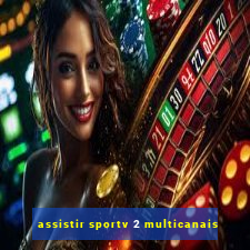 assistir sportv 2 multicanais