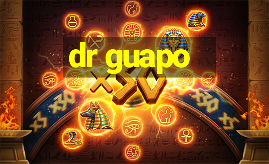 dr guapo