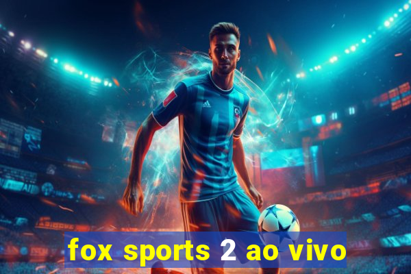 fox sports 2 ao vivo