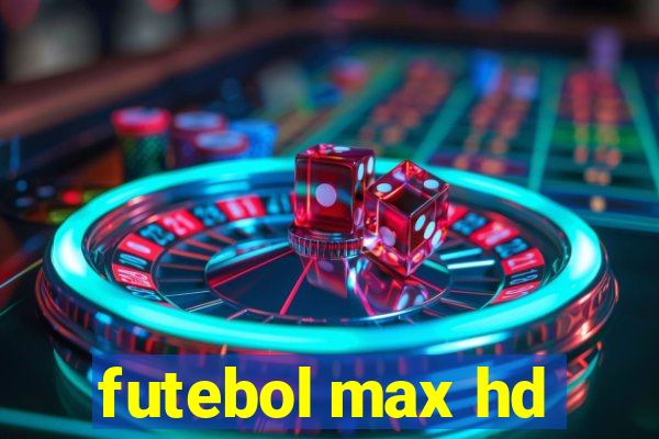 futebol max hd