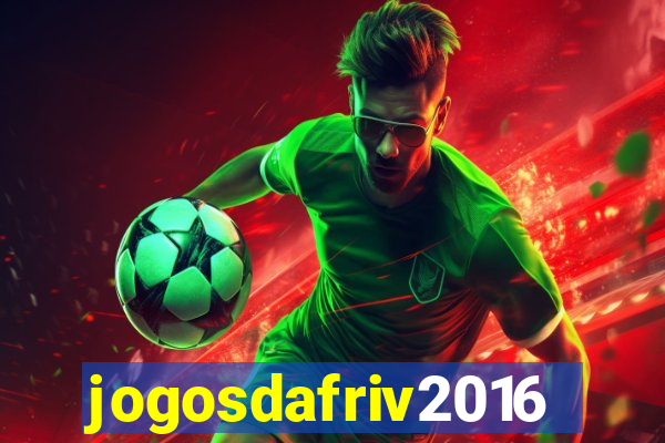 jogosdafriv2016