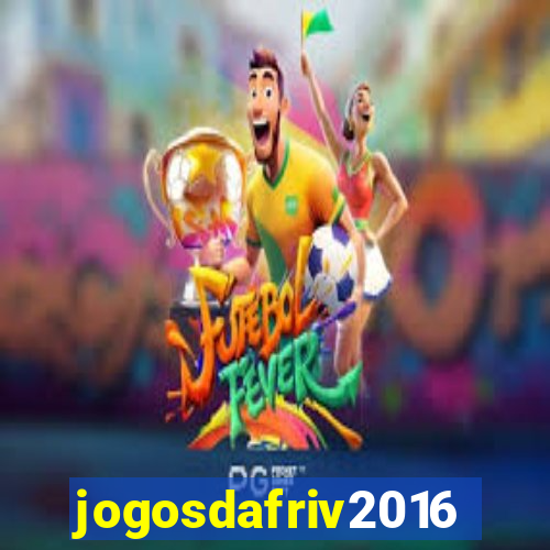 jogosdafriv2016