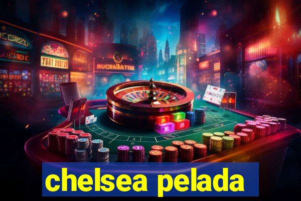 chelsea pelada