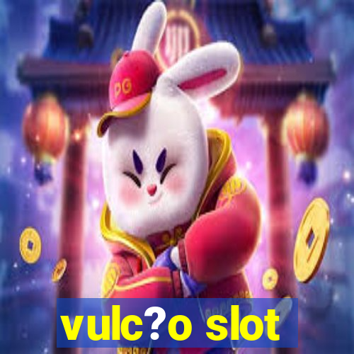 vulc?o slot