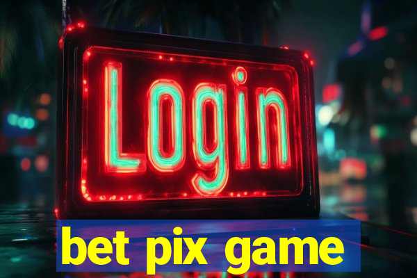 bet pix game