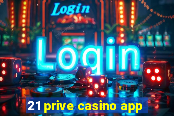 21 prive casino app