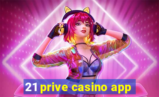 21 prive casino app