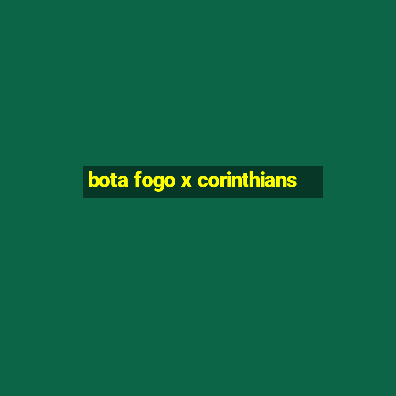 bota fogo x corinthians