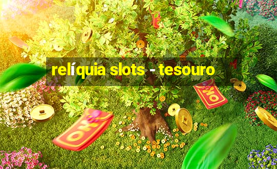 relíquia slots - tesouro