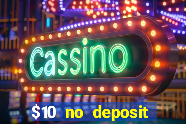 $10 no deposit mobile casino 2018