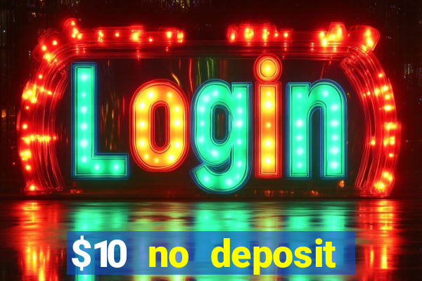 $10 no deposit mobile casino 2018