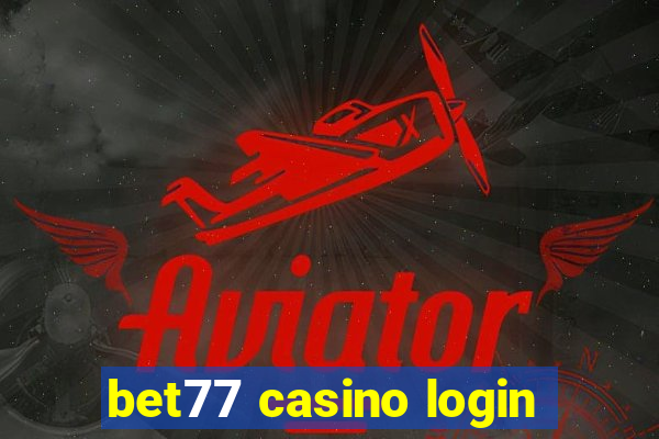 bet77 casino login