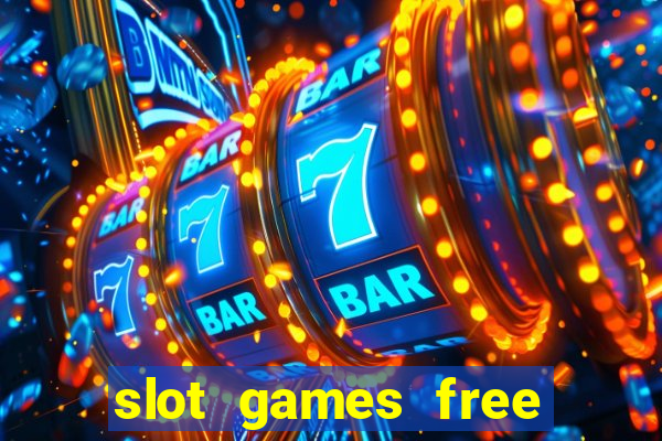 slot games free slot games