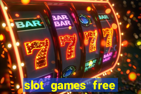 slot games free slot games