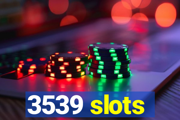 3539 slots