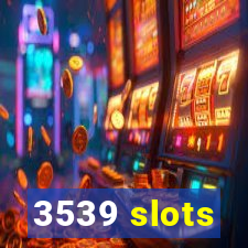 3539 slots