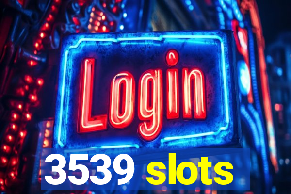 3539 slots