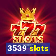 3539 slots