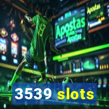 3539 slots