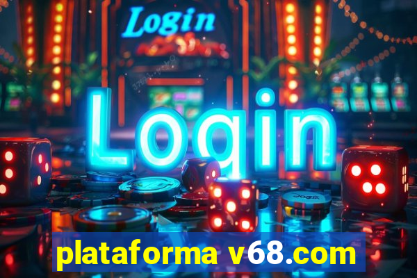 plataforma v68.com