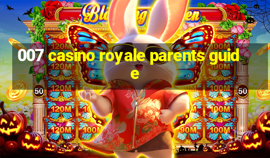 007 casino royale parents guide