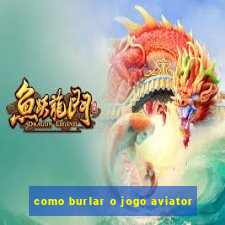 como burlar o jogo aviator