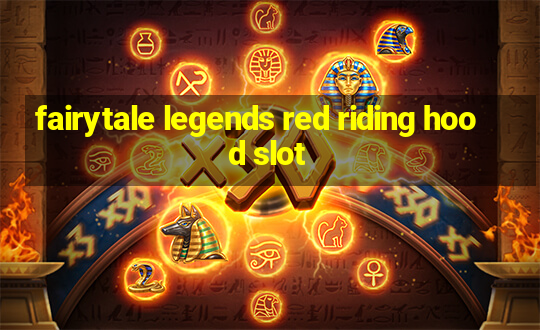 fairytale legends red riding hood slot