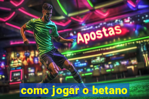 como jogar o betano